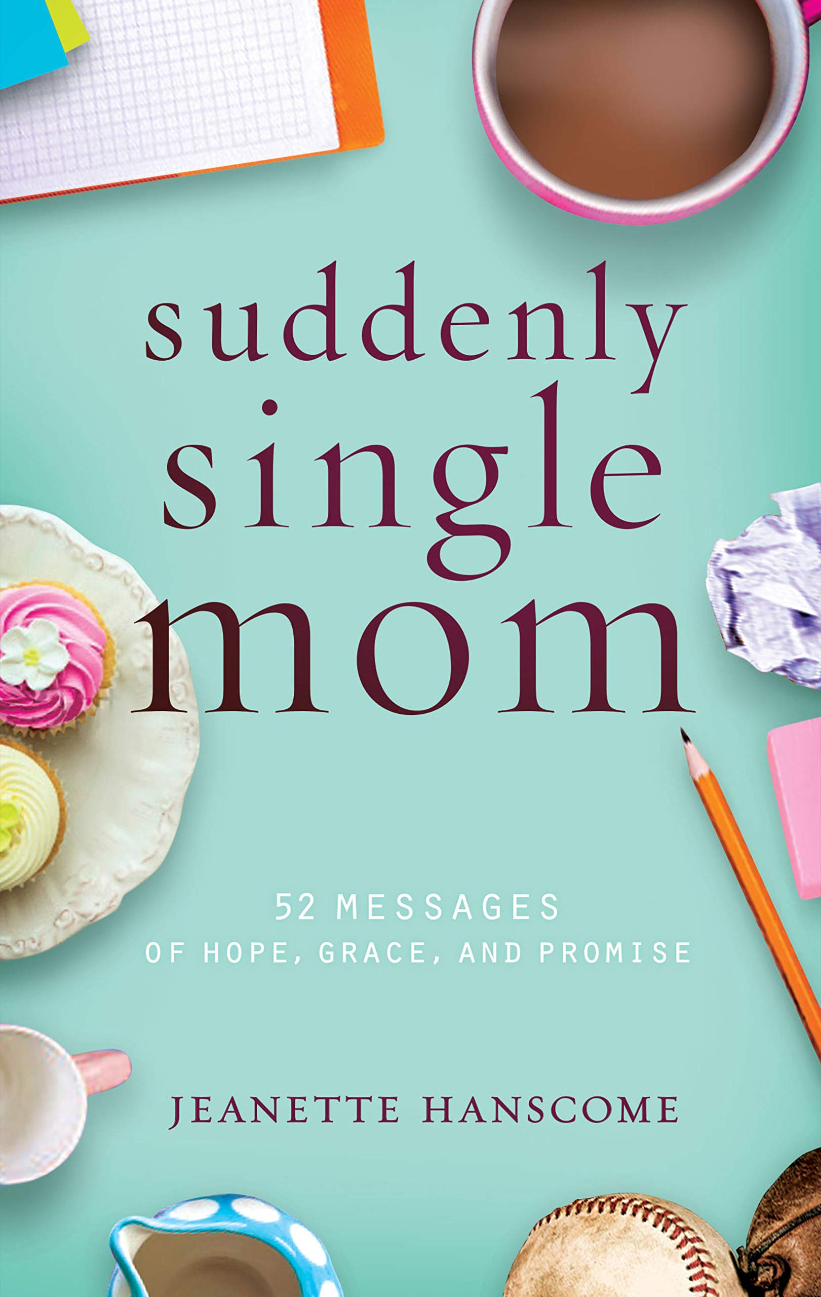 Suddenly Single Mom: 52 Messages of Hope, Grace, and Promise Paperback – March 22, 2016