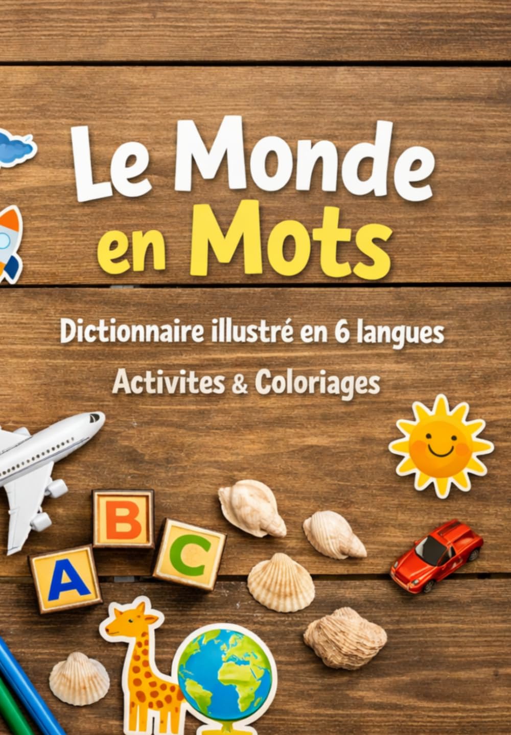 Le Monde en Mots: Dictionnaire illustré en 6 langues Activités & Coloriages