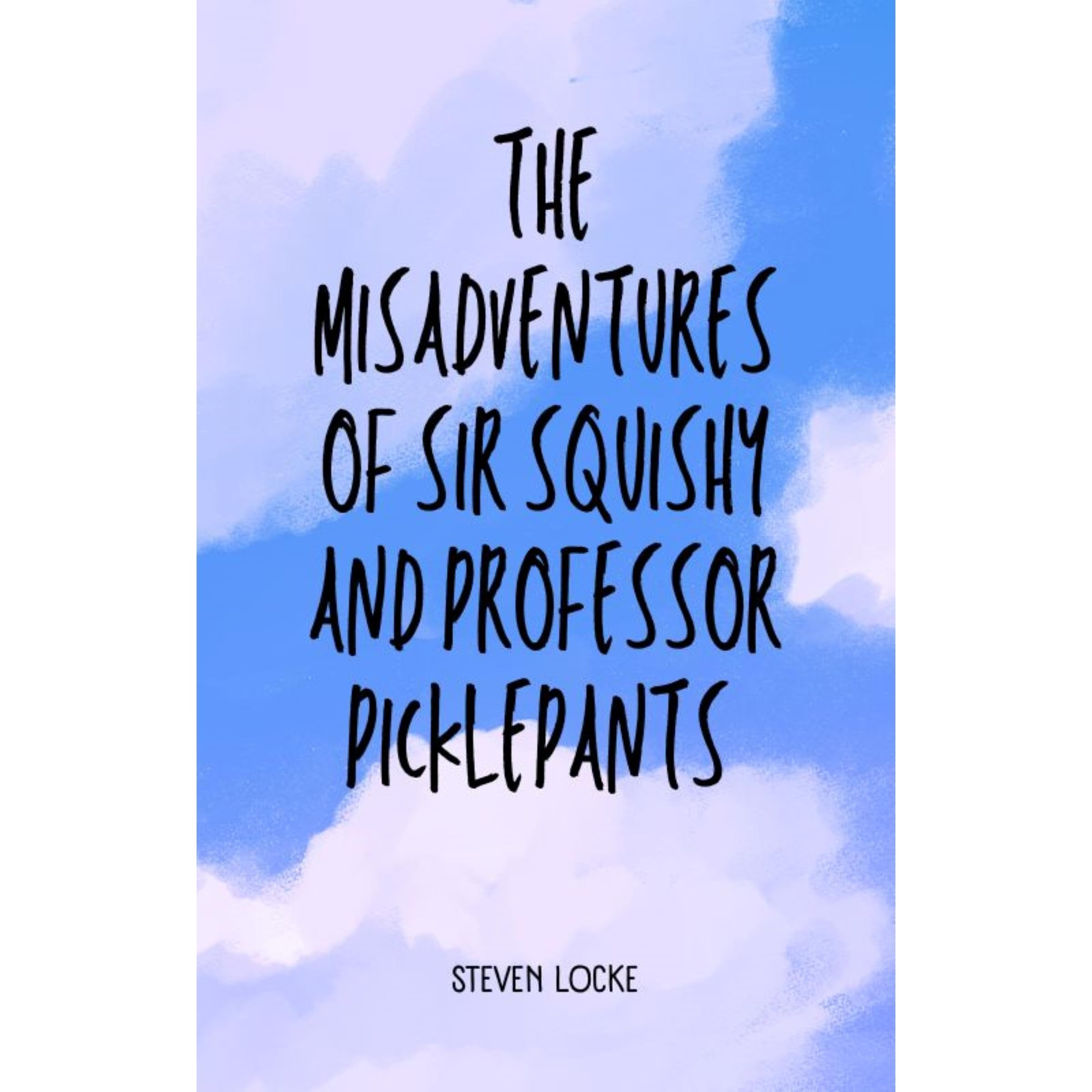 The Misadventures of Sir Squishy and Professor Picklepants