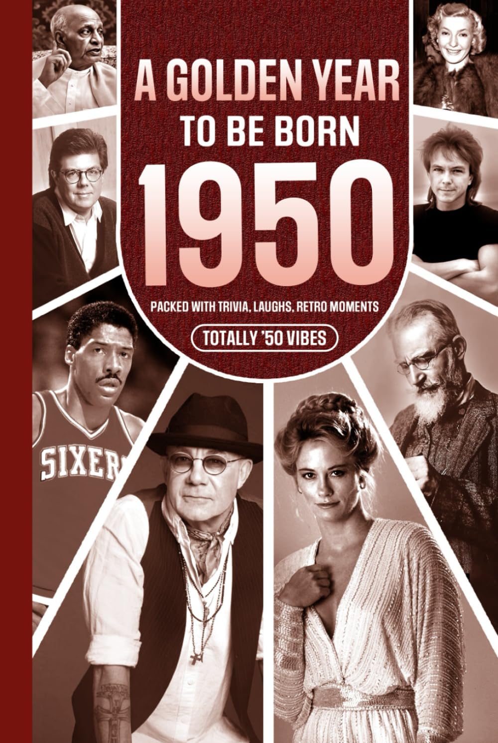 1950 A Golden Year To Be Born: Packed with Trivia, Laughs, Retro Moments & Totally '50 Vibes: UK, US & World News Retold in a Birthday Keepsake for Men, Women, Friends & Loved Ones