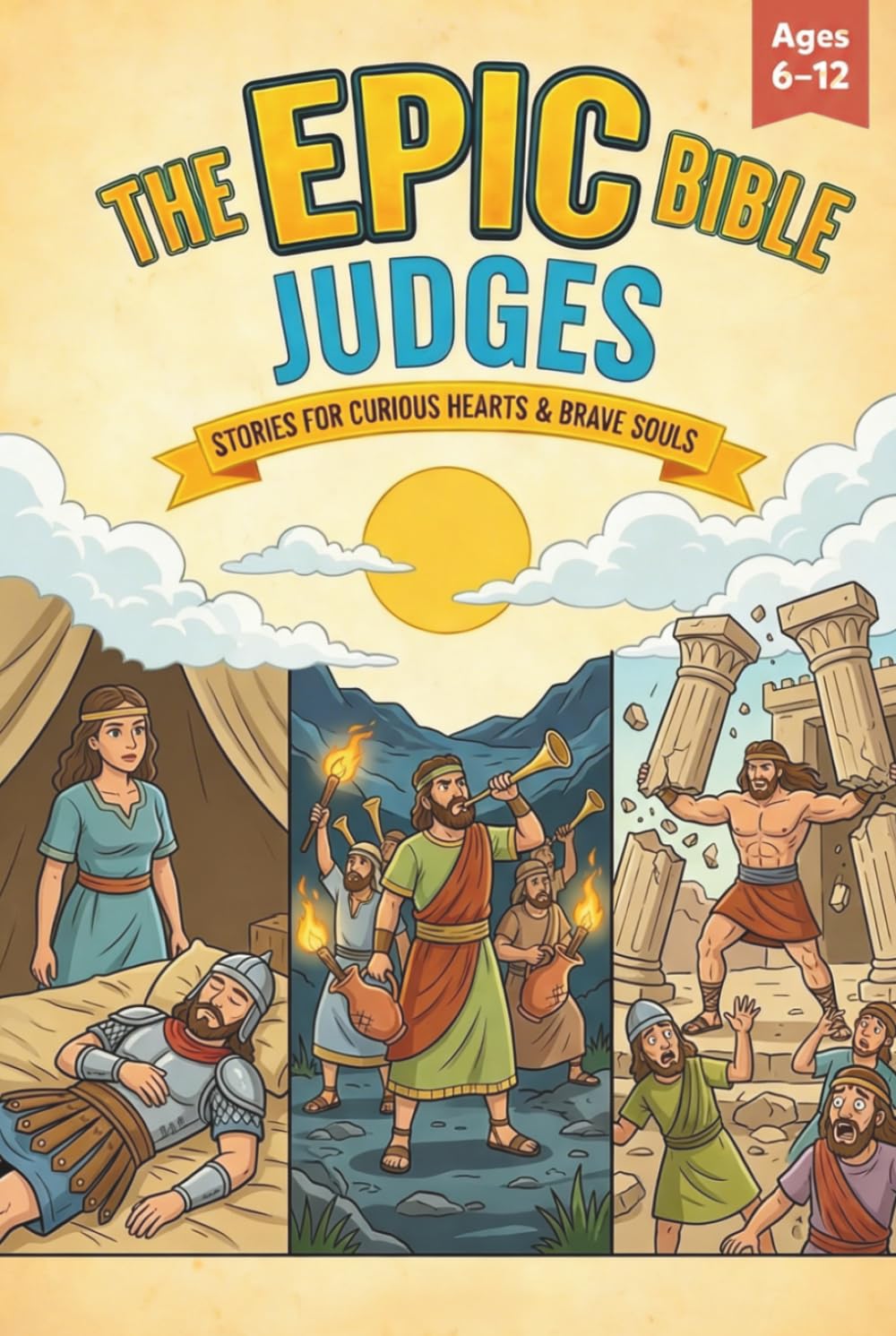 The Epic Bible: Judges: Stories For Curious Hearts & Brave Souls | 12 Biblical Stories From The Book of Judges For Kids Aged 6-12