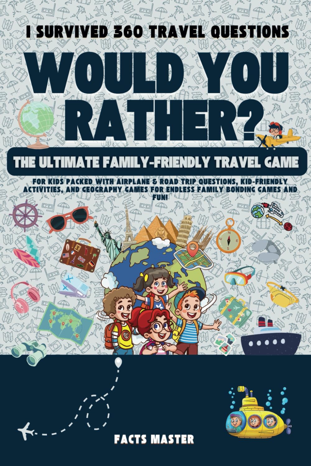I Survived 360 Would You Rather Travel Questions: The Ultimate Family-Friendly Travel Game for Kids: Packed with airplane & road trip questions, ... would You Rather for kids , teens & family)