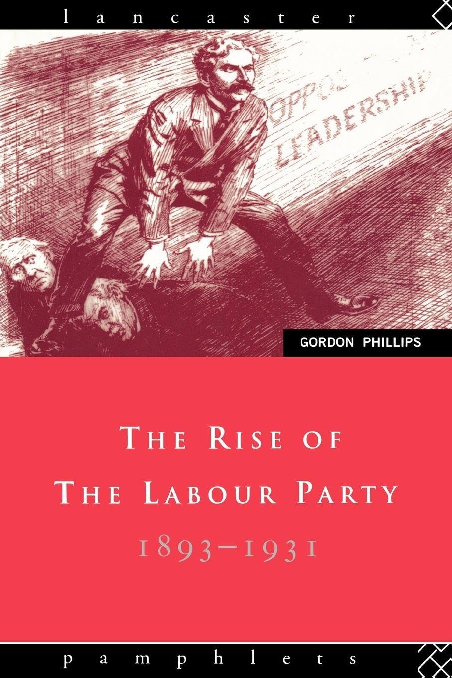The Rise of the Labour Party 1893-1931 (Lancaster Pamphlets) By Gordon Phillips