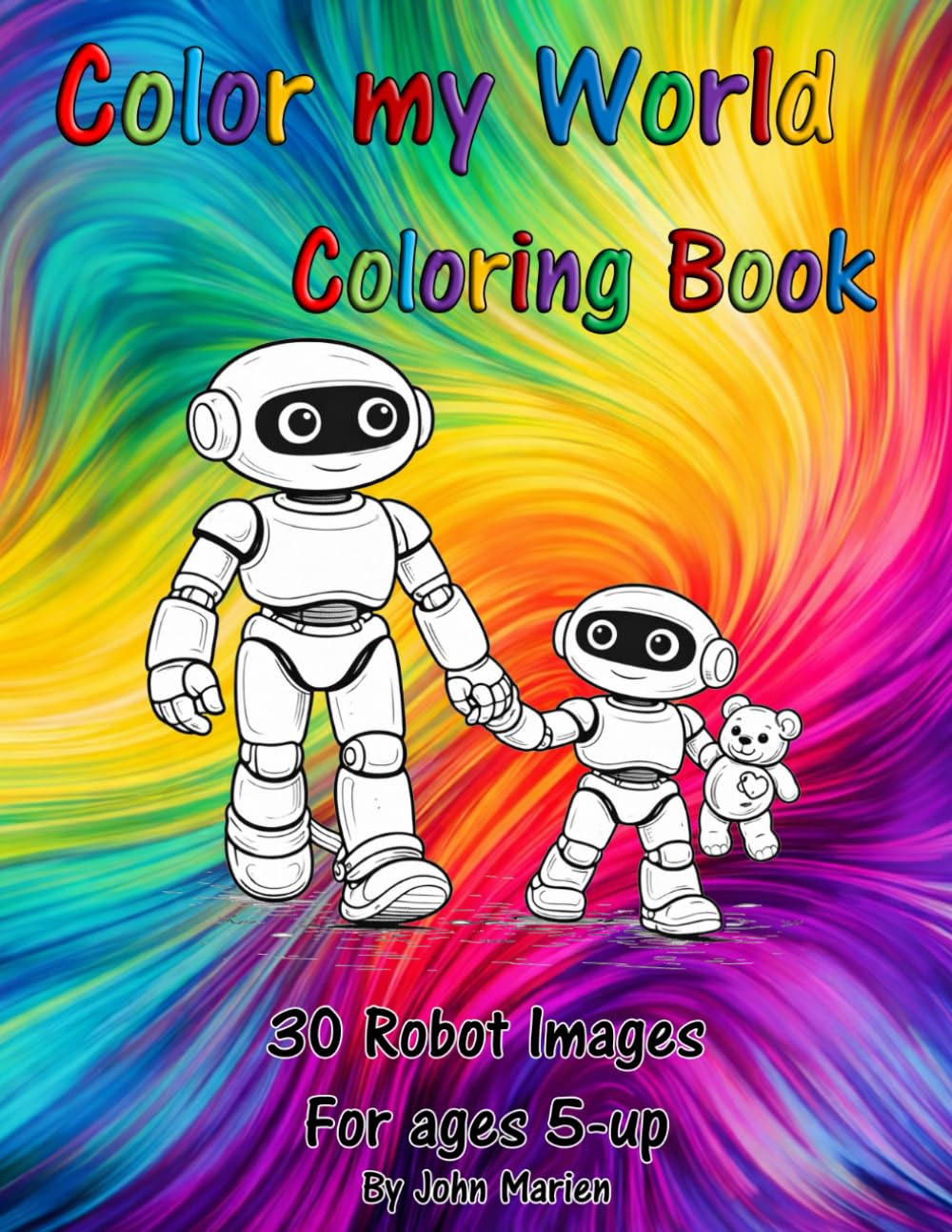 Color my World Coloring Book: 30 Robot Images