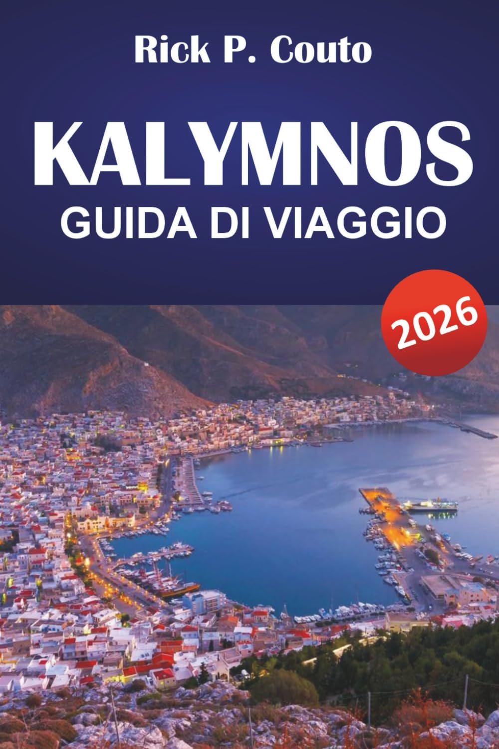 KALYMNOS GUIDA DI VIAGGIO 2026: Esplora spiagge, gioielli nascosti, sentieri escursionistici, cucina locale ed esperienze culturali su un'isola greca