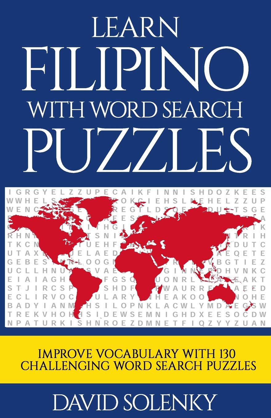 Learn Filipino with Word Search Puzzles: Learn Filipino Language Vocabulary with Challenging Word Find Puzzles for All Ages