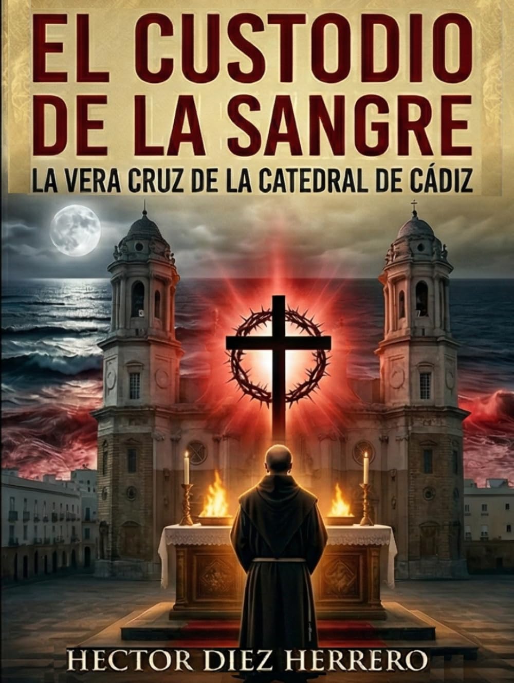 EL CUSTODIO DE LA SANGRE: LA VERA CRUZ DE LA CATEDRAL DE CÁDIZ