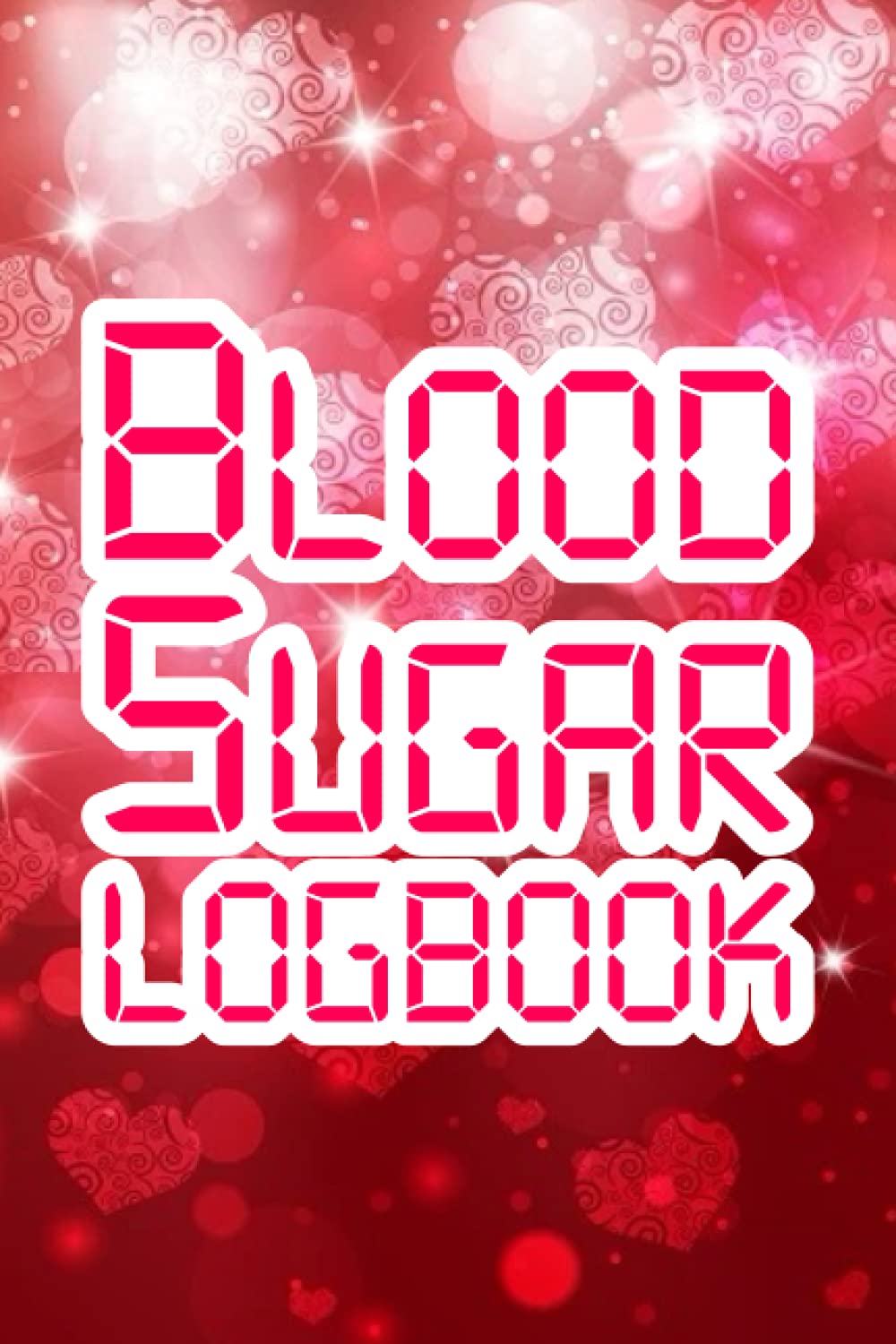 BLOOD SUGAR LOGBOOK: Book for Blood Sugar Tracker | Diabetic Record Keeping Book| Diabetes Daily Log Book | Blood Sugar Tracker | Blood Sugar And Insulin Log | Blood Sugar Chart