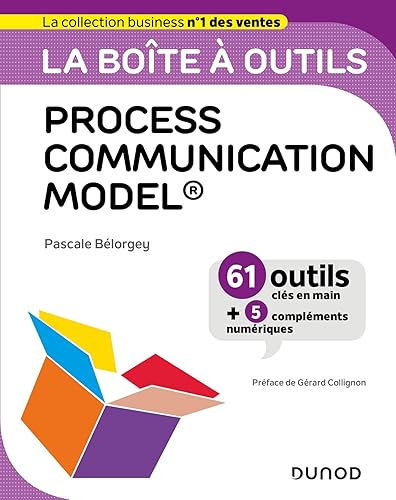La boîte à outils Process Communication Model®: 61 outils clés en main + 5 compléments numériques