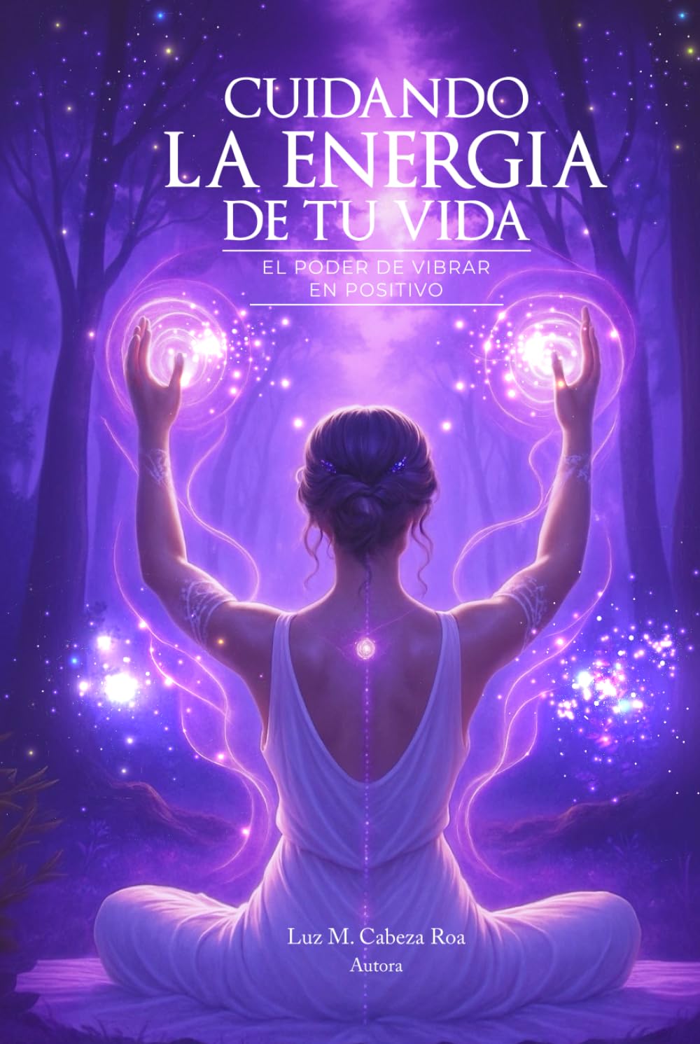 CUIDANDO LA ENERGÍA DE TU VIDA: EL PODER DE VIBRAR EN POSITIVO
