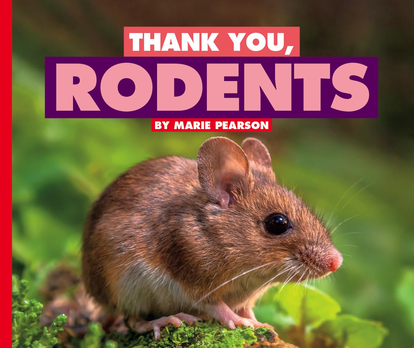 Thank You, Rodents (Animals We Can't Live Without)