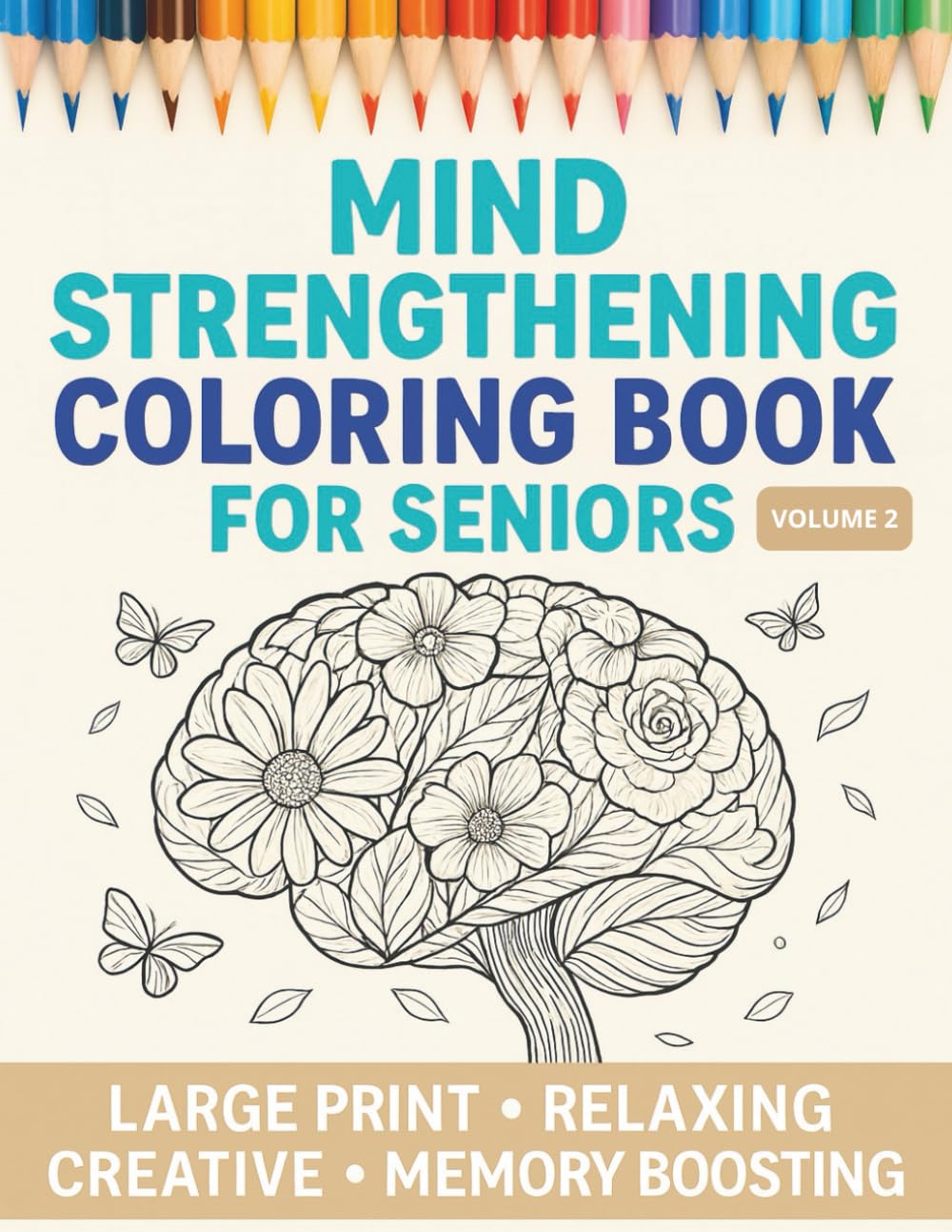 Mind Strengthening and Brain Boosting Coloring Book for Seniors with Dementia: Easy and Engaging Large Print Activities to Enhance Creativity and Memory (Relax & Color: Coloring Books for Seniors)