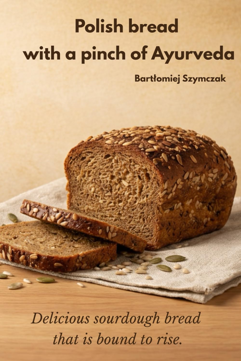 Polish bread with a pinch of Ayurveda: Delicious sourdough bread that is bound to rise