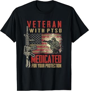 Veteran With PTSD Medicated For Your Protection T-Shirt