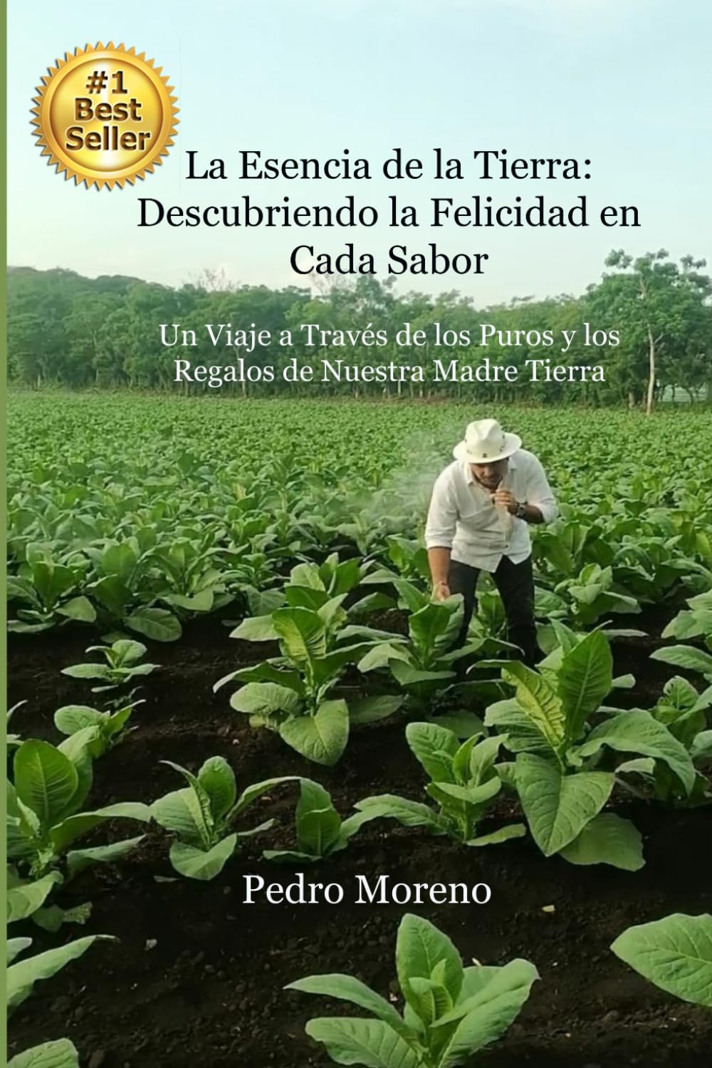 La Esencia de la Tierra: Descubriendo la Felicidad en Cada Sabor: Un Viaje a Través de los Puros y los Regalos de Nuestra Madre Tierra