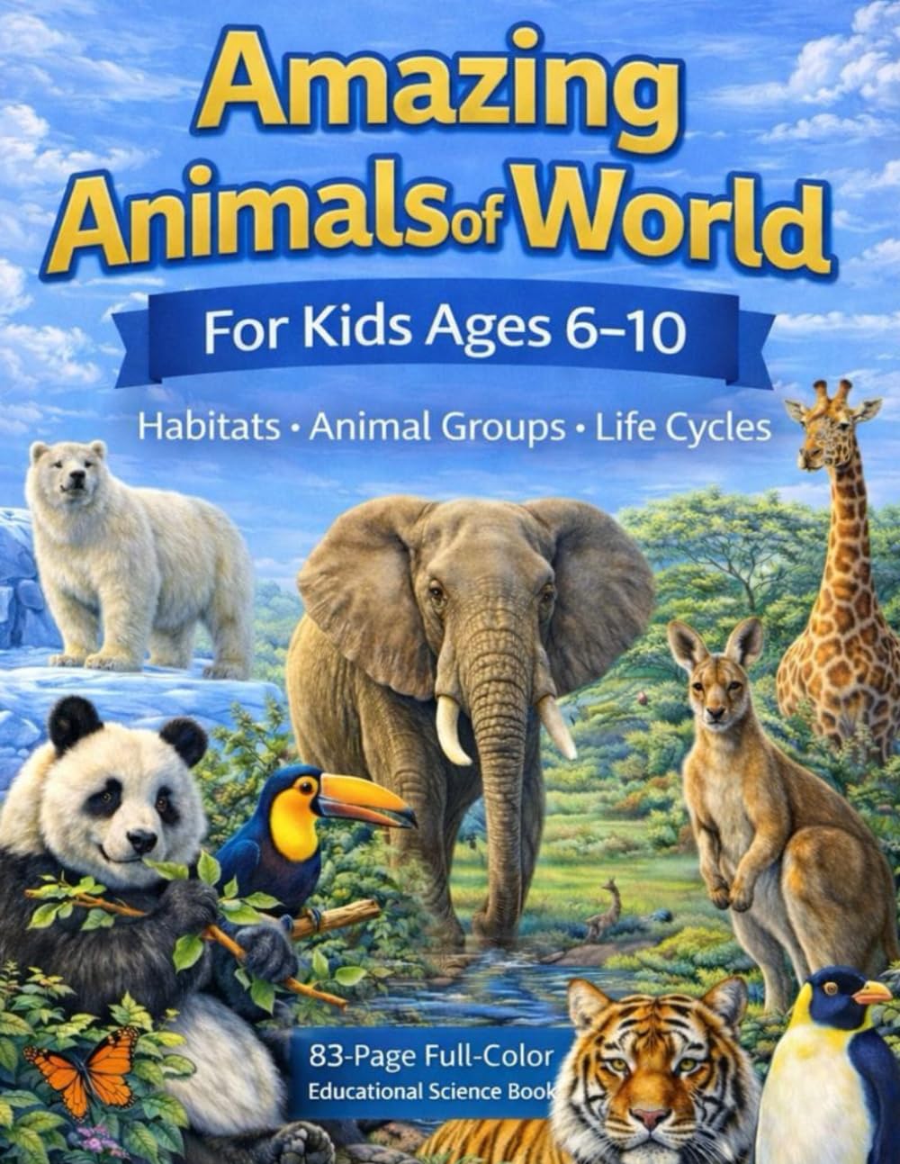 Amazing Animals of the World - A Educational Animal Book for Kids: A Beautiful illustrated educational book about habitats, animal groups, and life on Earth
