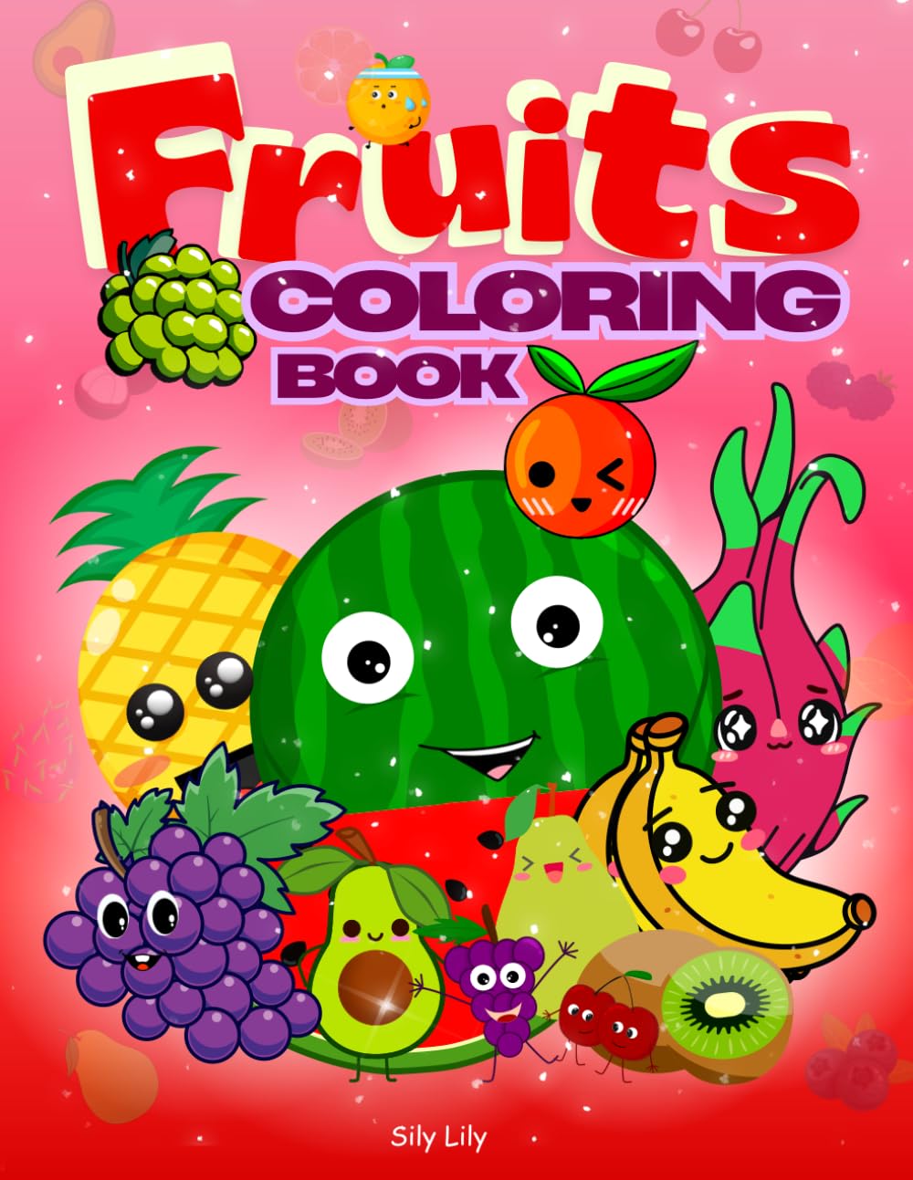 Cute Fruits Coloring Book for Kids: Learn Fruit Names with Adorable Colored Examples, |: Fun & Easy Coloring Pages with Real Fruit Names and Colored Guides for Ages 3–8 (Color & Learn Coloring Book)