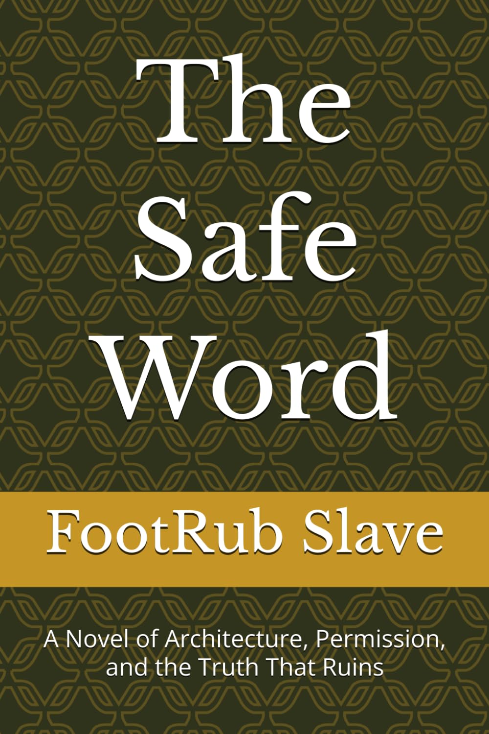 The Safe Word: A Novel of Architecture, Permission, and the Truth That Ruins