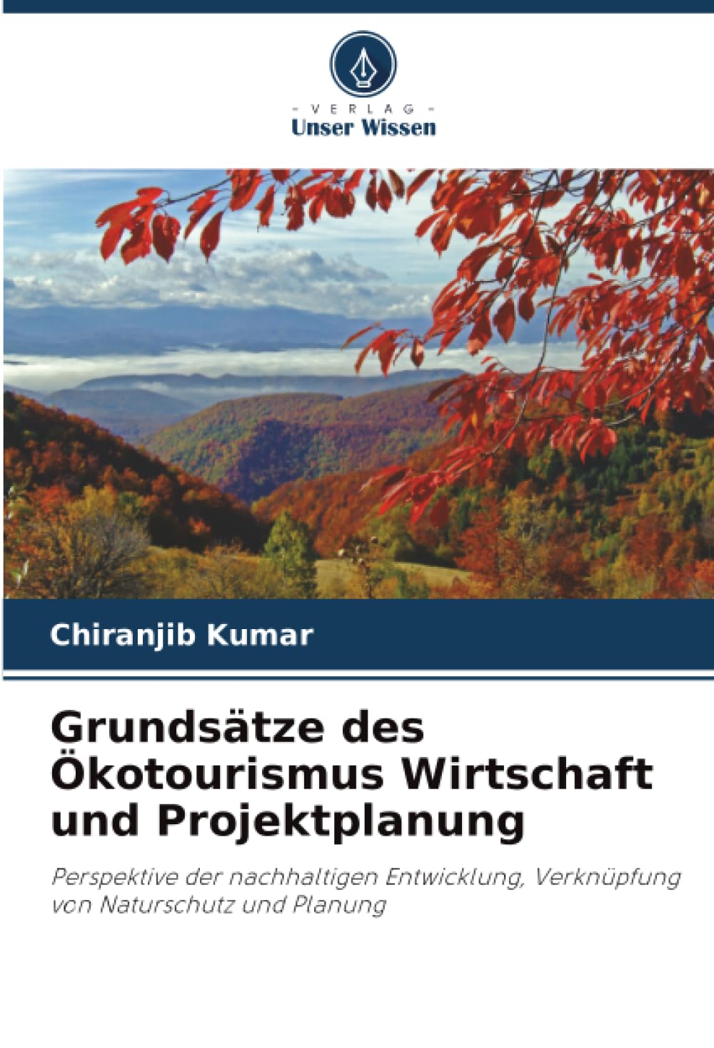 Grundsätze des Ökotourismus Wirtschaft und Projektplanung: Perspektive der nachhaltigen Entwicklung, Verknüpfung von Naturschutz und Planung