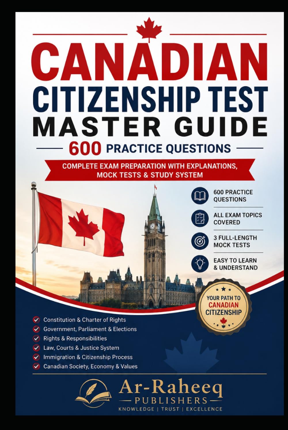 Canadian Citizenship Test Master Guide: Complete Exam Preparation with Explanations, Mock Tests, and Study Framework