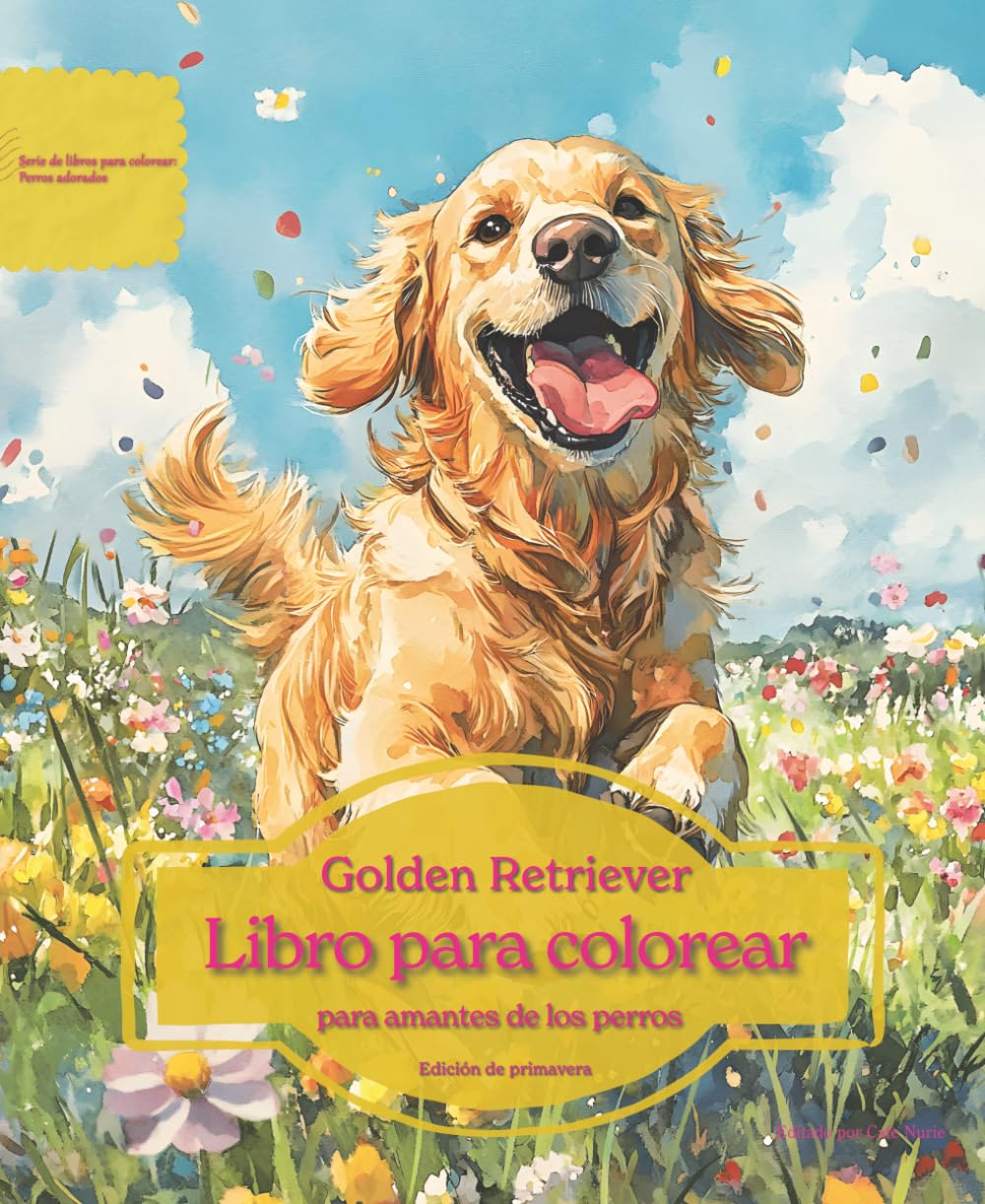 Golden Retriever: Libro para colorear para amantes de los perros - Edición de primavera (Serie de libros para colorear: Perros adorados)