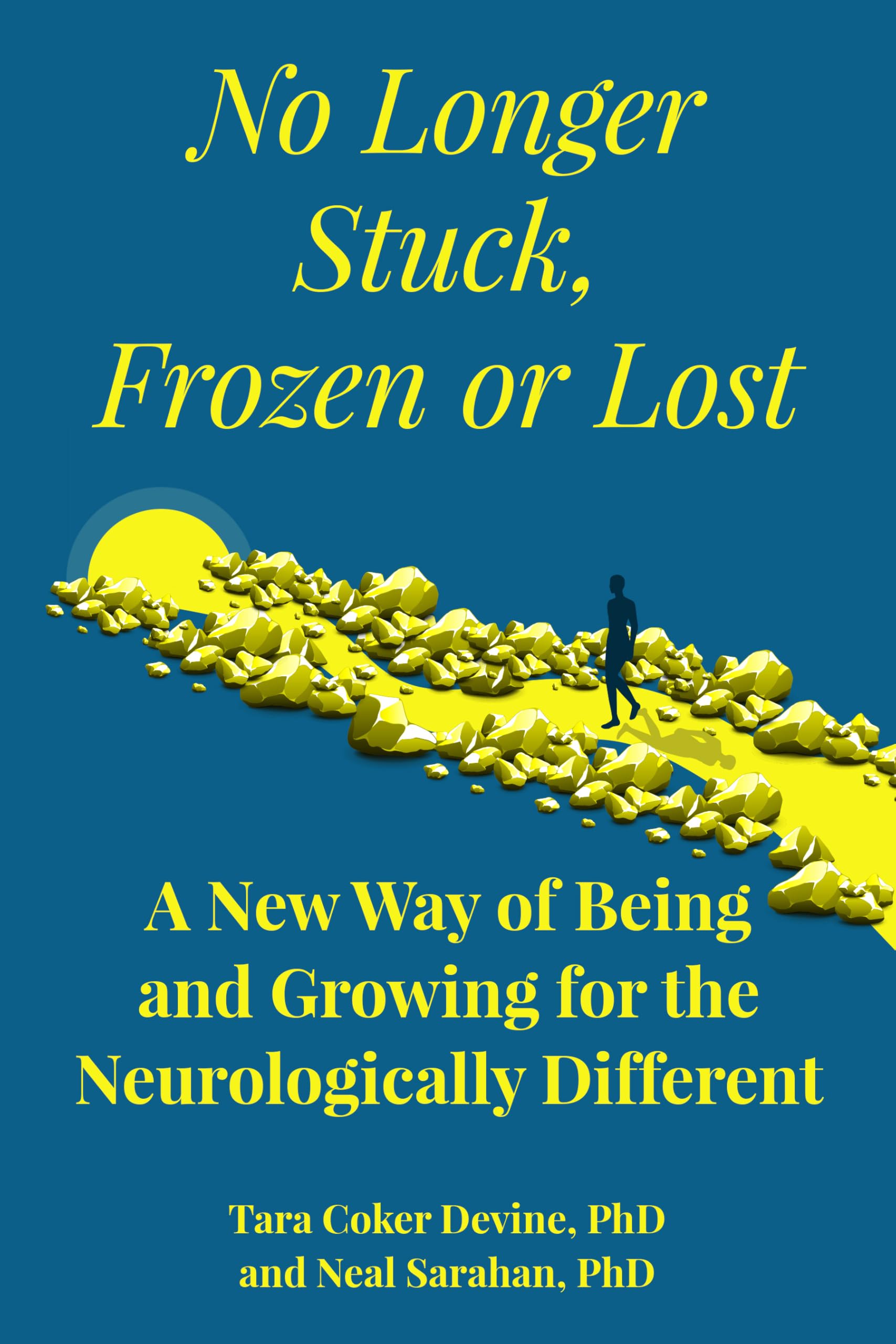 No Longer Stuck, Frozen or Lost: A New Way of Being and Growing for the Neurologically Different