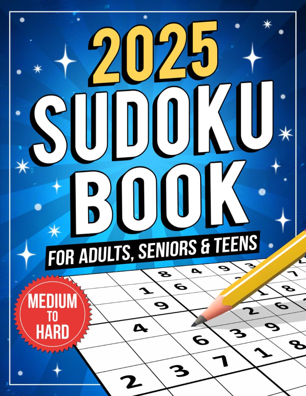 2025 Sudoku Book for Adults: Medium to Hard Sudoku Puzzles for Adults, Teens & Seniors With Solutions