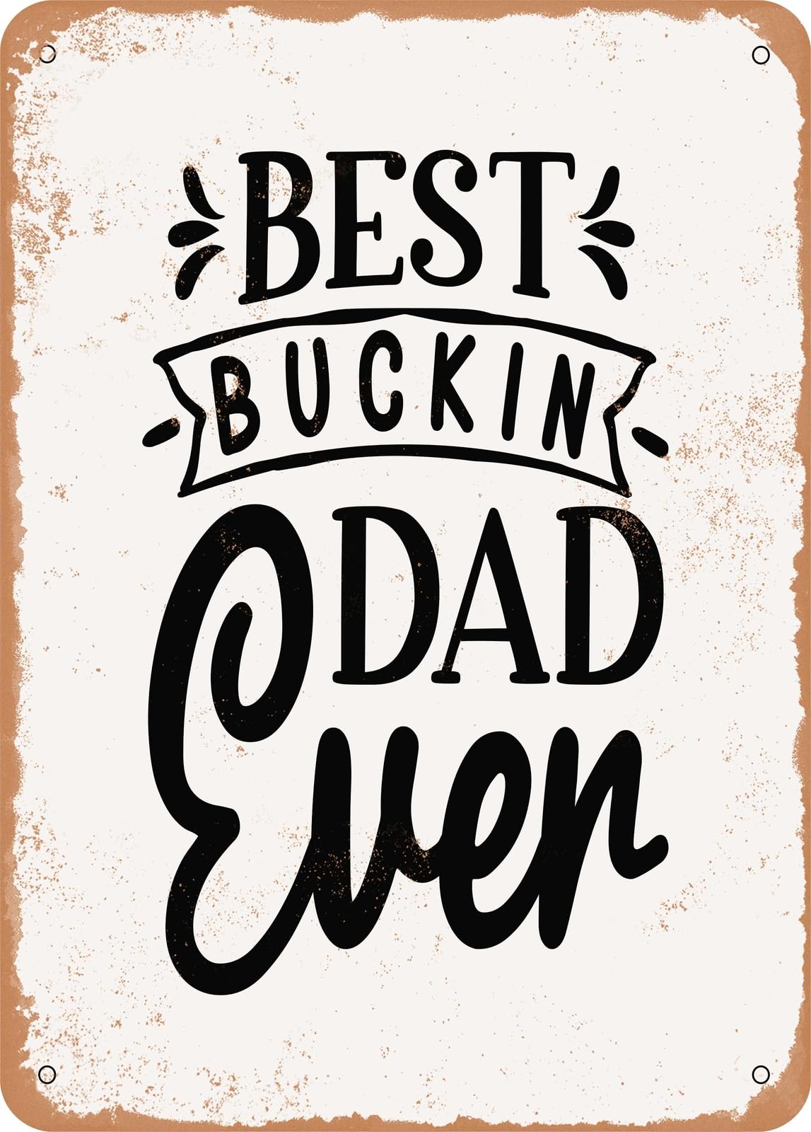Miaomansenstore Metal Sign - Best Buckin Dad Ever - Vintage Rusty Look Home Decor