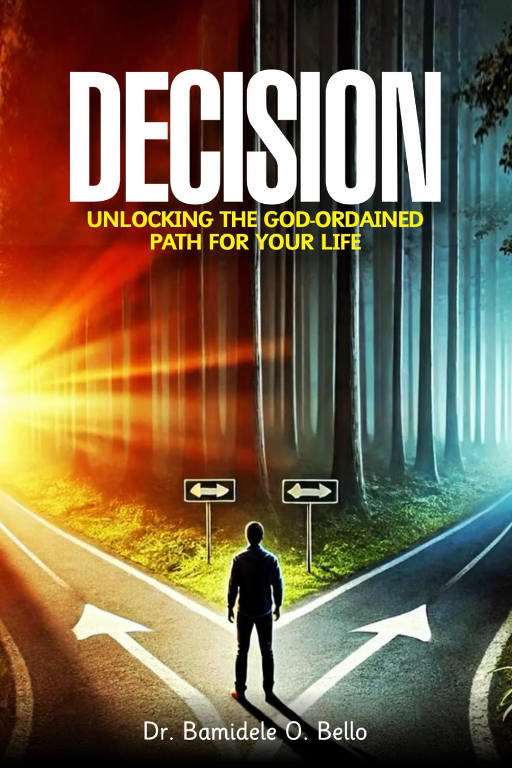DECISION: Unlocking the God-Ordained Path for Your Life