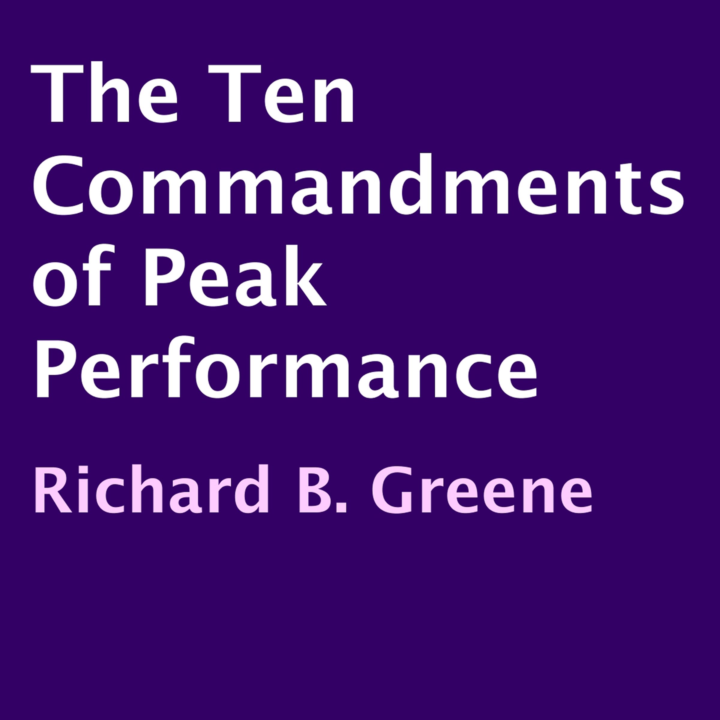 The Ten Commandments of Peak Performance