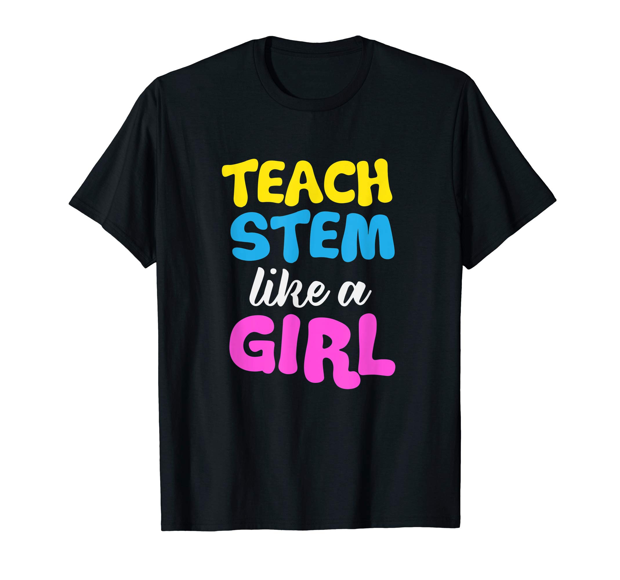 Teach STEM like a Girl T-Shirt - BTS Back to School