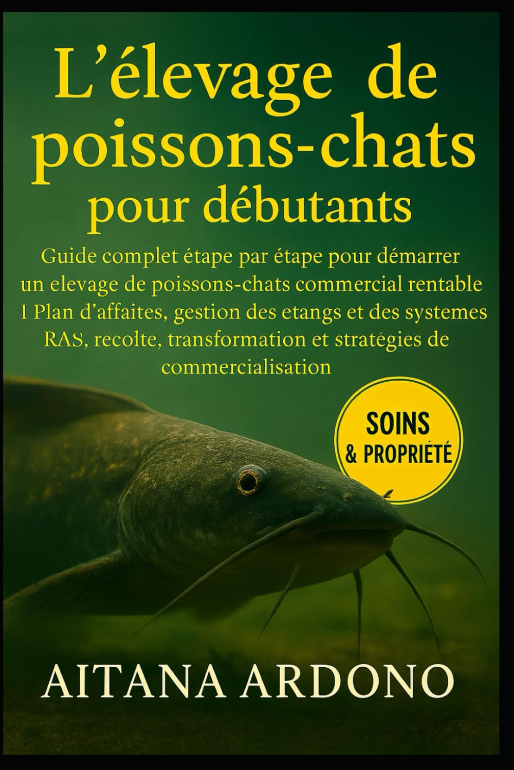 L'élevage de poissons-chats pour débutants: Guide complet étape par étape pour démarrer un élevage de poissons-chats commercial rentable | Plan ... et stratégies de commercialisation
