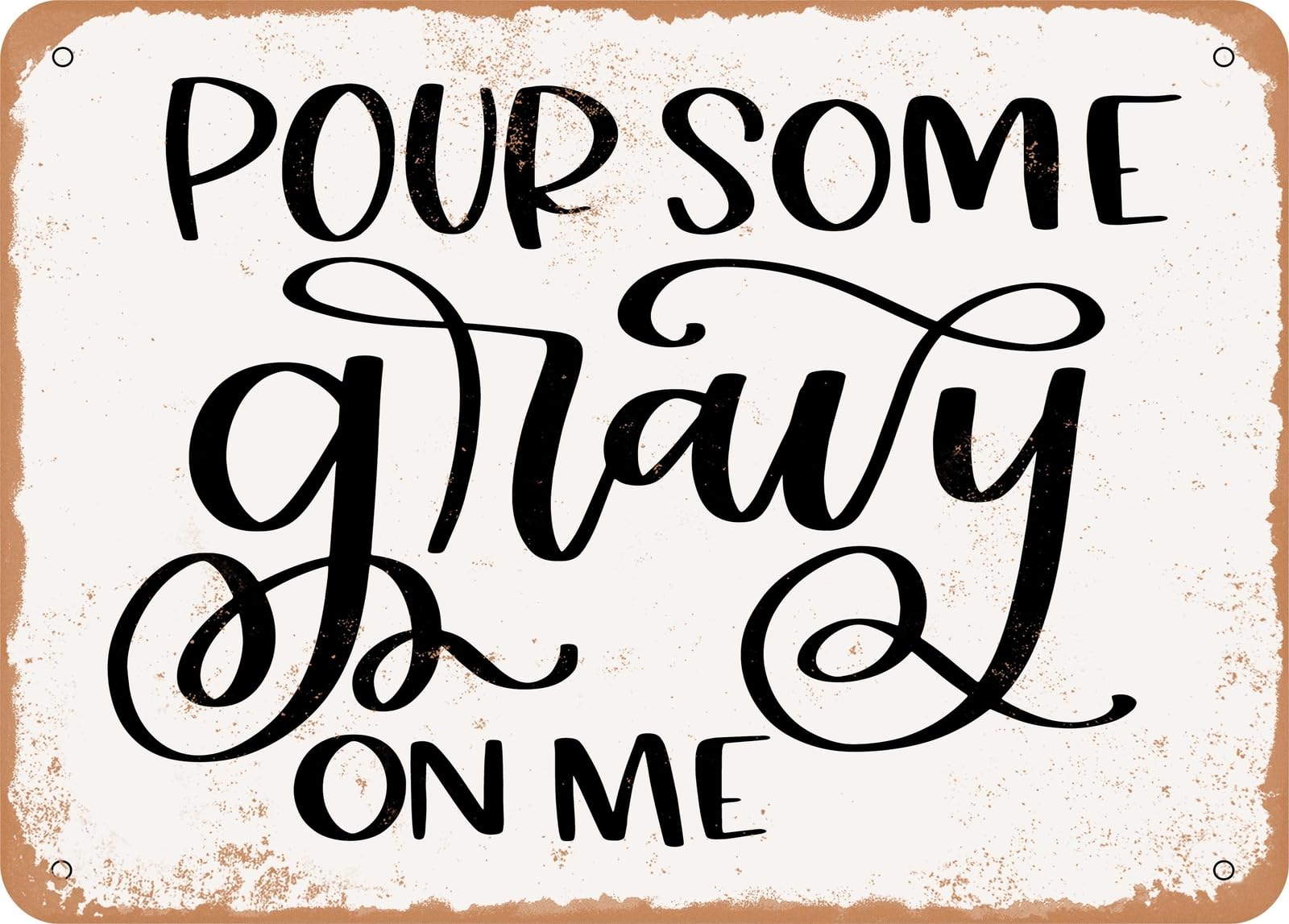 Metal Sign - Pour Some Gravy On Me - Vintage Look Sign home decor