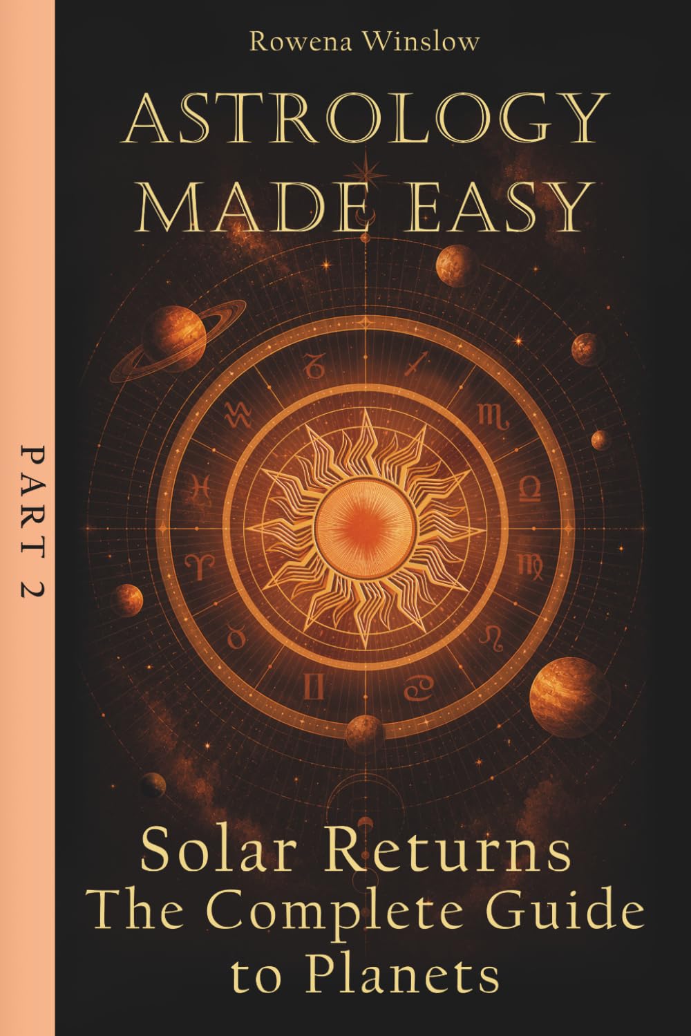 Astrology Made Easy: Solar Returns — The Complete Guide to Planets, Part 2 (Professional Astrology)