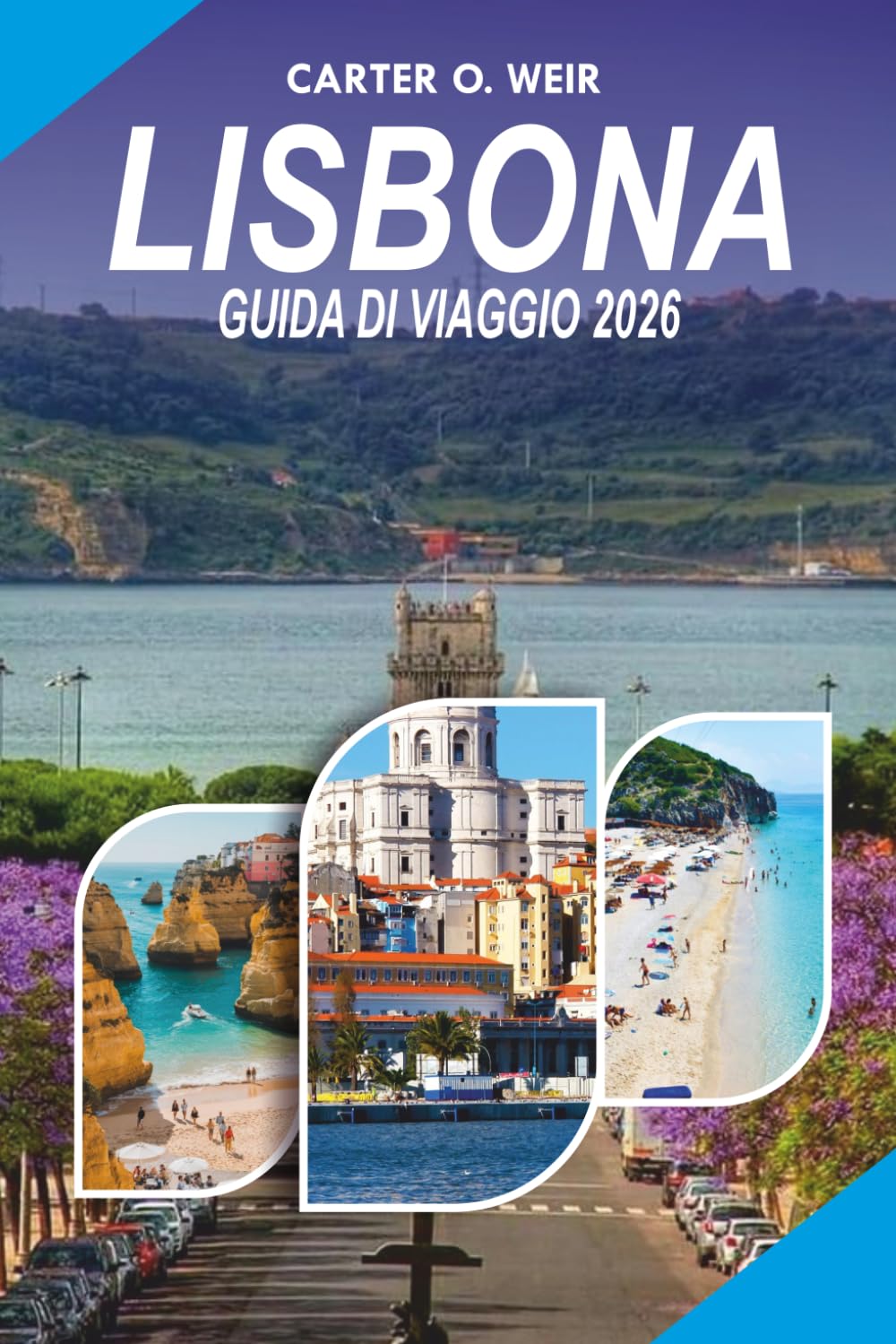 LISBONA Guida di viaggio 2026: Il tuo compagno di vacanza definitivo in Portogallo con le migliori cose da fare, dove alloggiare, cosa mangiare, gite ... consigli per il budget e segreti locali