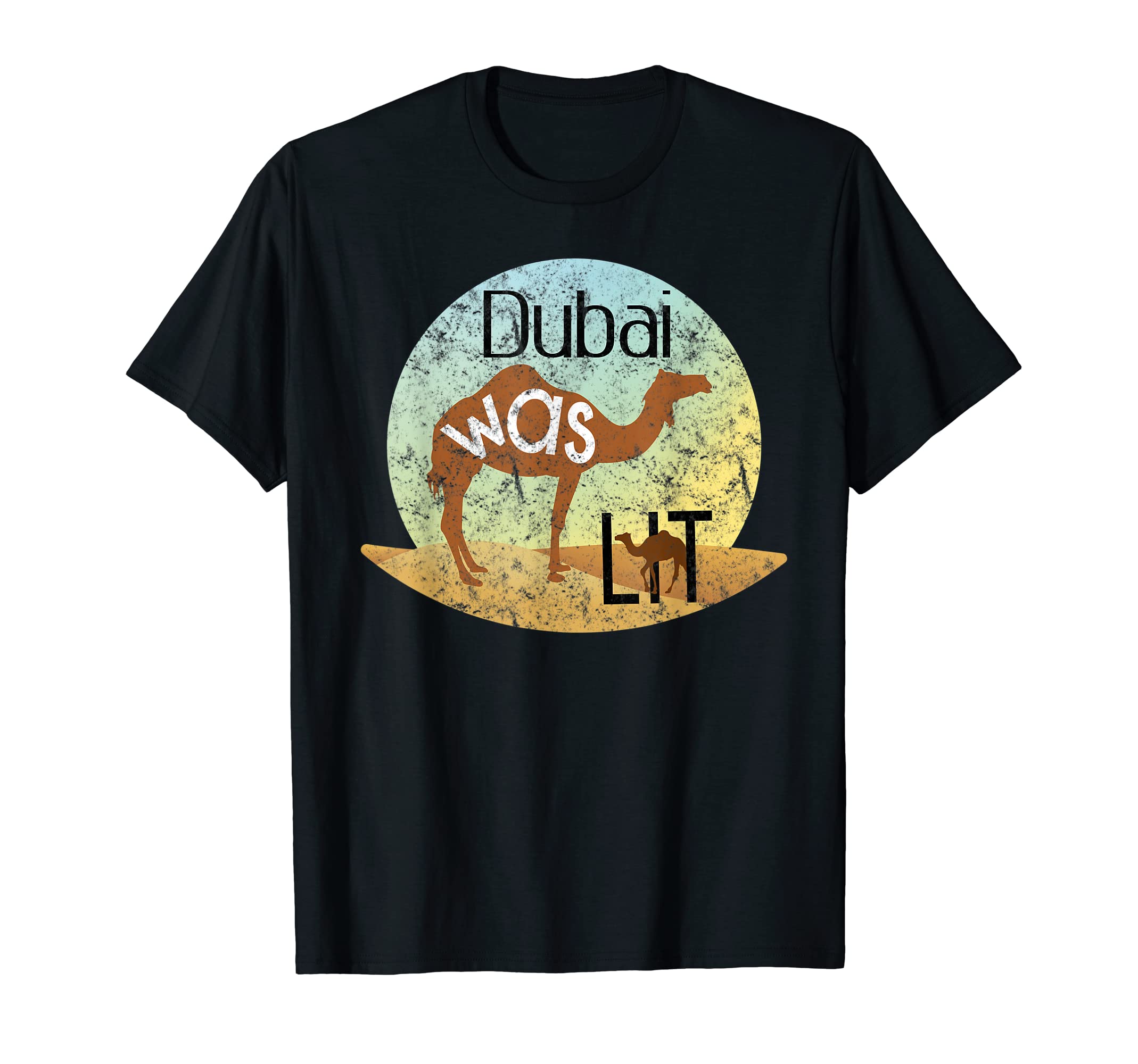 Vintage Dubai Was Lit T-Shirt Trip Shirt City Gift Camel T-Shirt