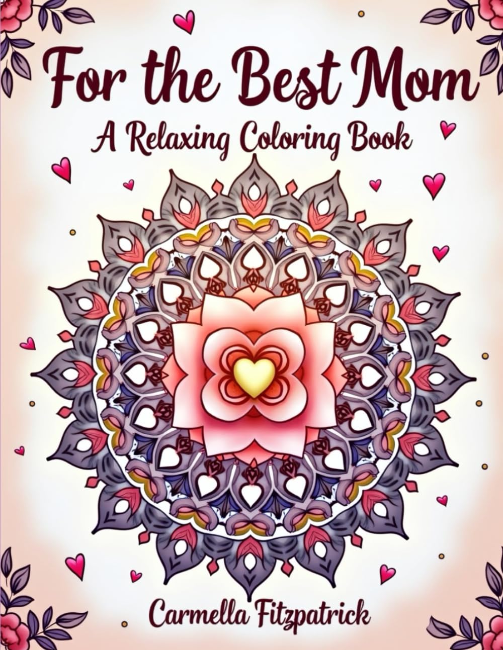 For the Best Mom: A Relaxing Coloring Book (Moments of Mindful Coloring)