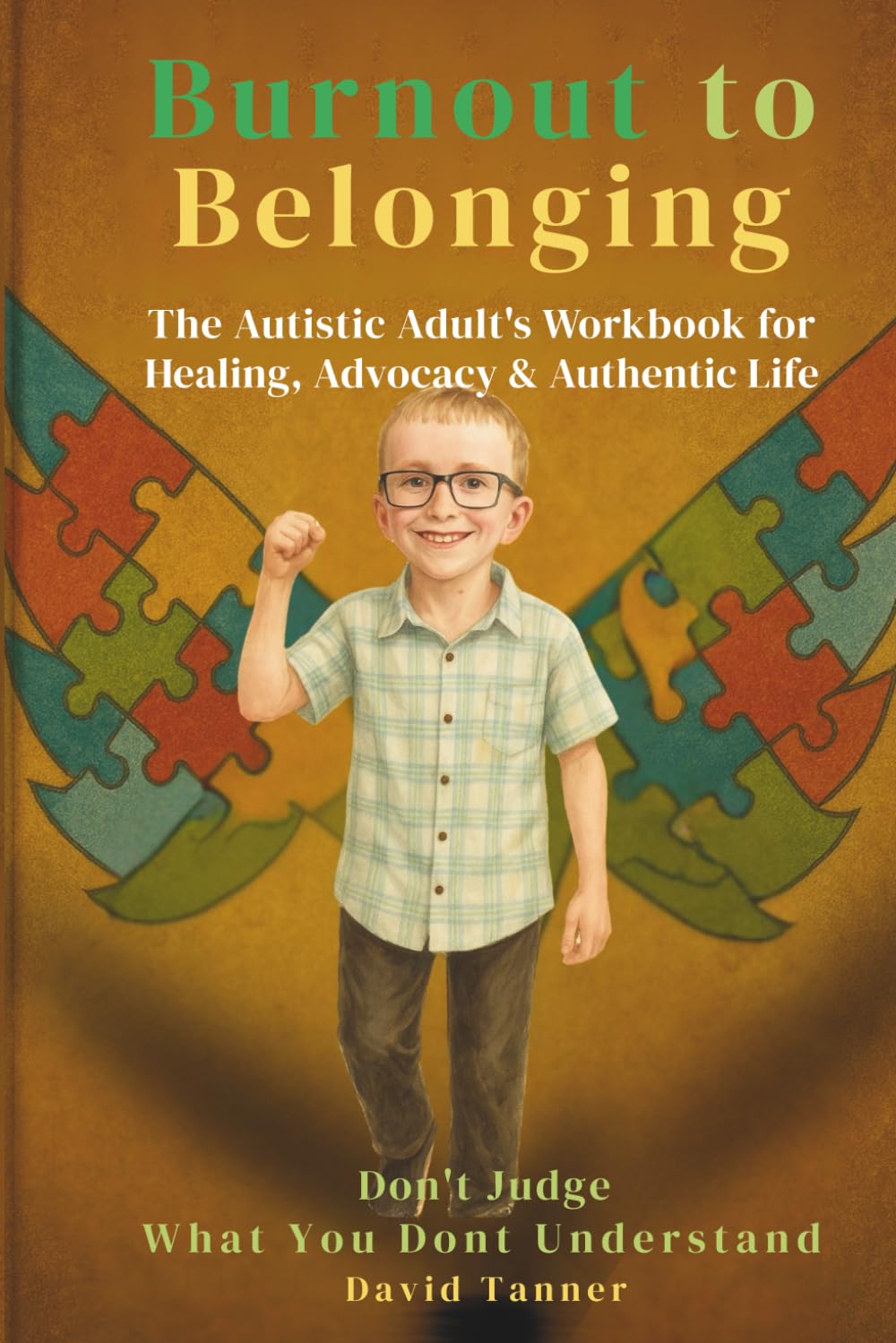 Burnout to Belonging: The Autistic Adult’s Workbook for Healing, Advocacy & Authentic Life
