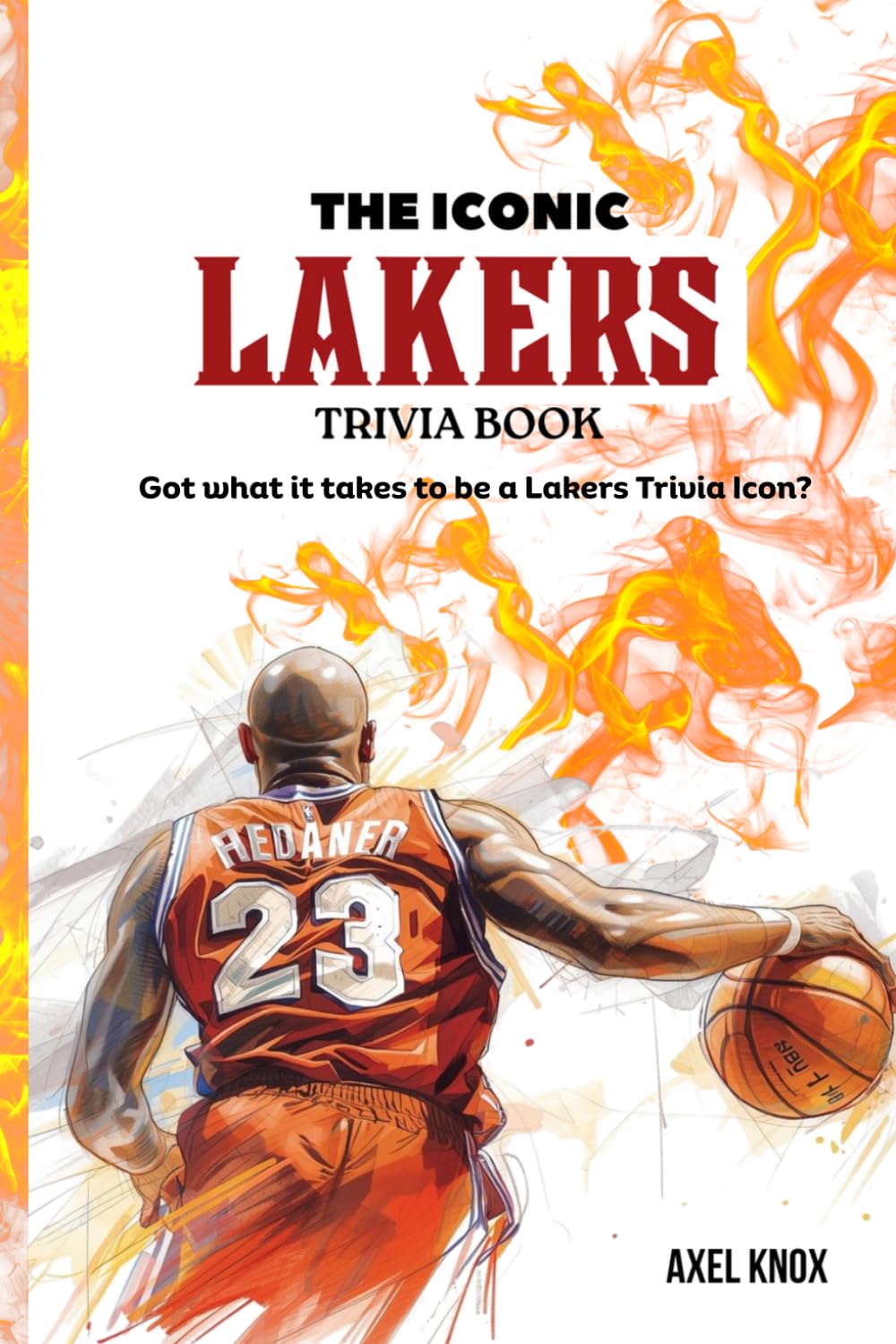The ICONIC Los Angeles Lakers Trivia Book.: LA LAKERS Triva Book (The Iconic Sports Trivia Collection)
