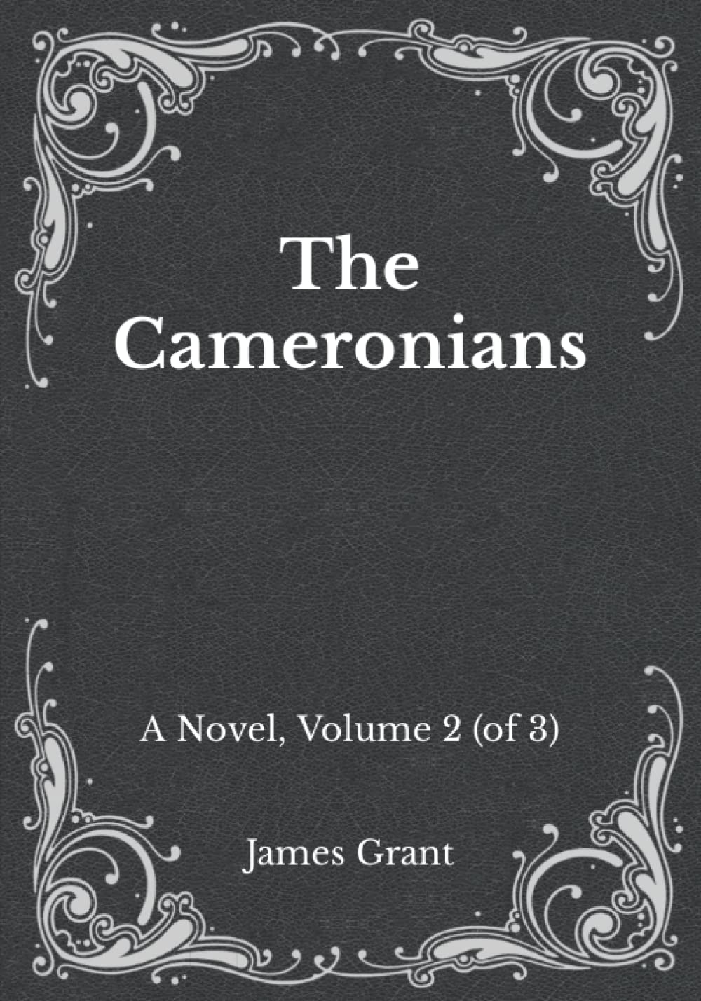 The Cameronians: A Novel, Volume 2 (of 3): Must Read Classics