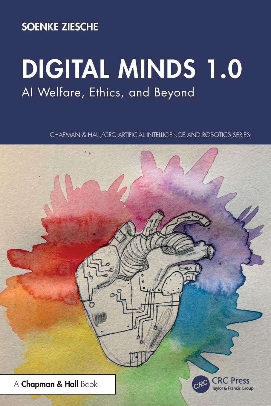 Digital Minds 1.0: AI Welfare, Ethics, and Beyond (Chapman & Hall/CRC Artificial Intelligence and Robotics Series)
