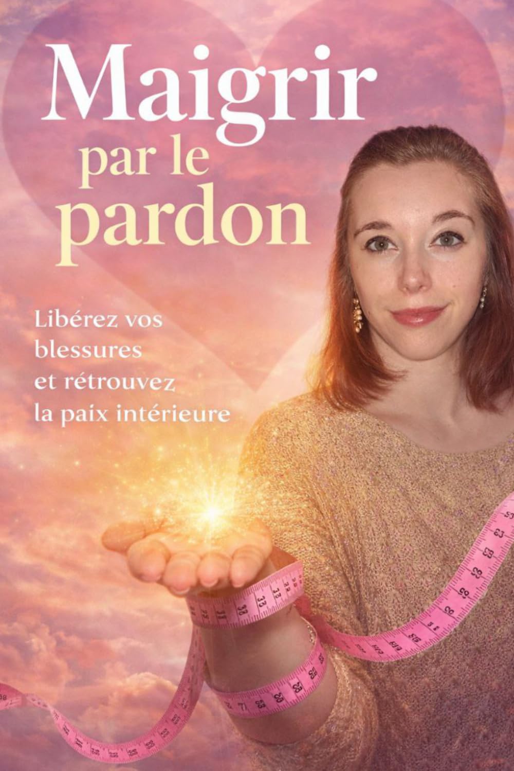 MAIGRIR PAR LE PARDON: l'alimentation et nos traumatismes du passé (NUTA bien-être)