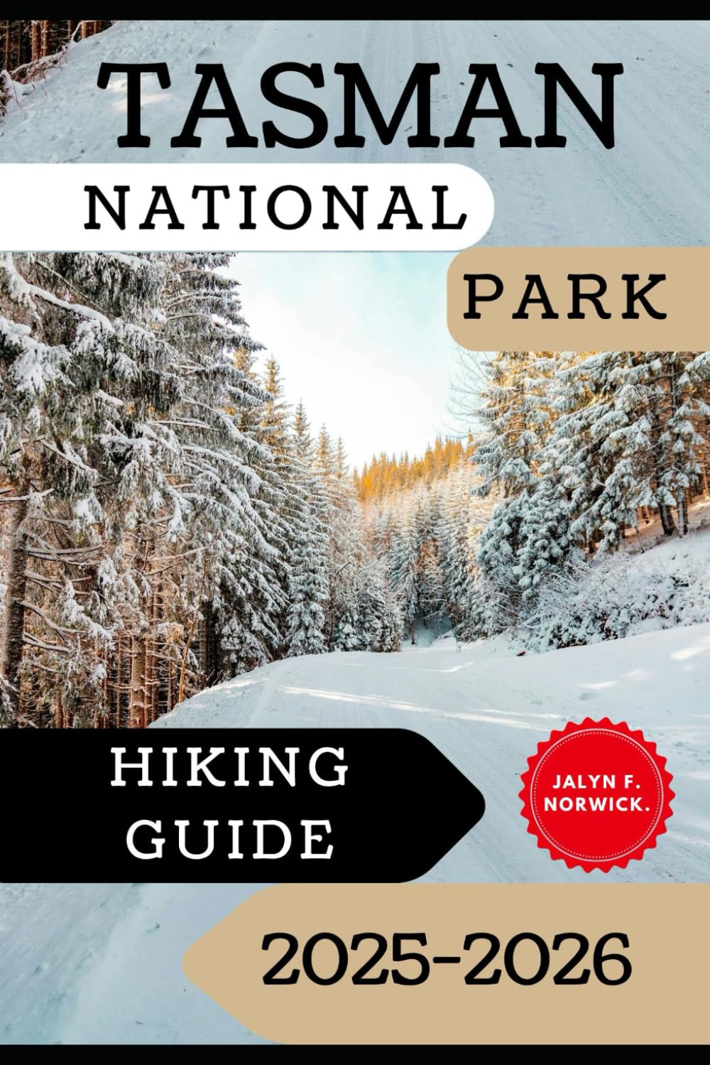 TASMAN NATIONAL PARK HIKING GUIDE 2025-2026 (Trailblazer: The Ultimate Hiking Guide Series)