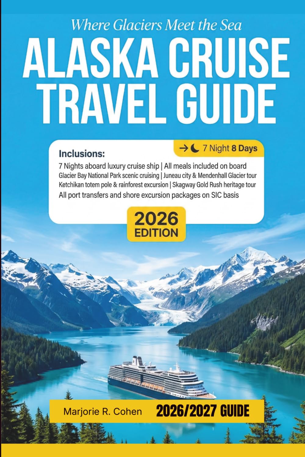 Alaska Cruise Travel Guide 2026/2027: Complete Port-by-Port Planning Guide with Cruise Line Comparisons, Shore Excursion Reviews, Wildlife Viewing Tips, Itineraries & Pre/Post Cruise Land Extensions