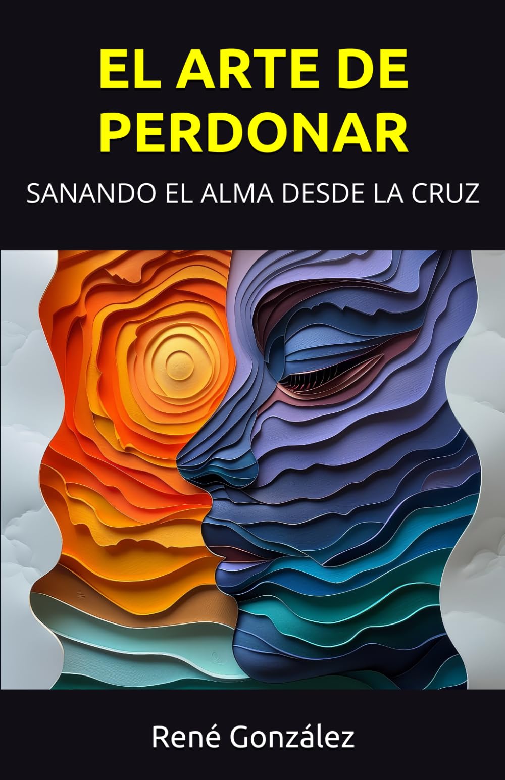 EL ARTE DE PERDONAR: SANANDO EL ALMA DESDE LA CRUZ: 15 (El Diseño Original de la Familia)