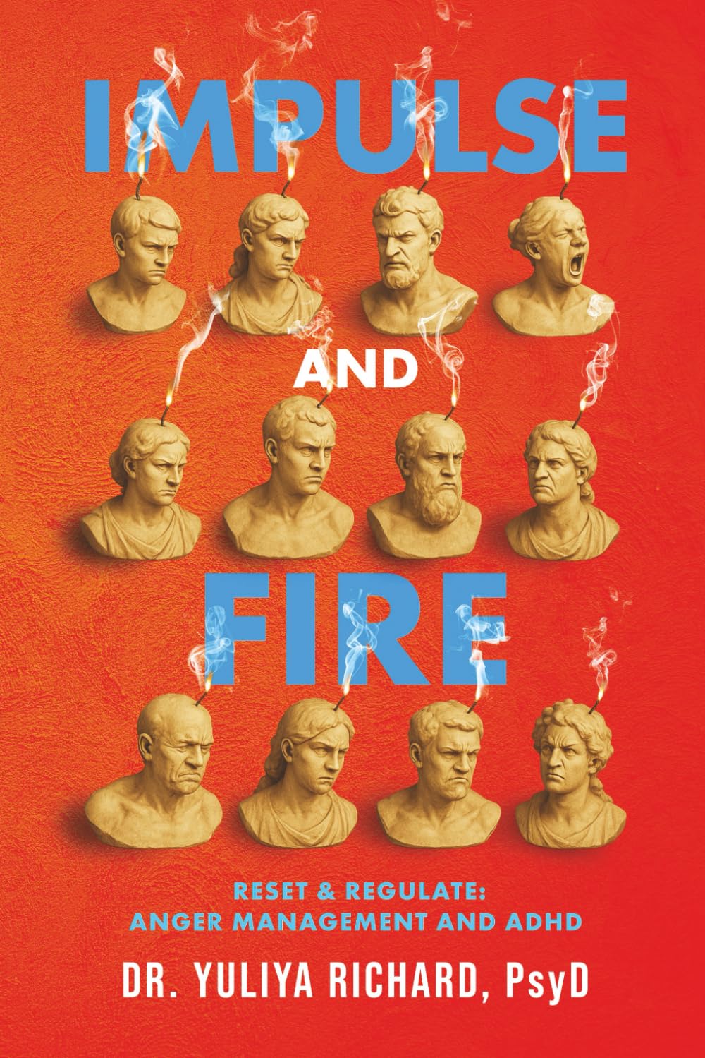 Impulse and Fire: Master Emotional Regulation: A Holistic ADHD Recovery Guide with CBT, DBT & Mindfulness Tools for Adults
