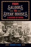 From Saloons to Steak Houses: A History of Tampa