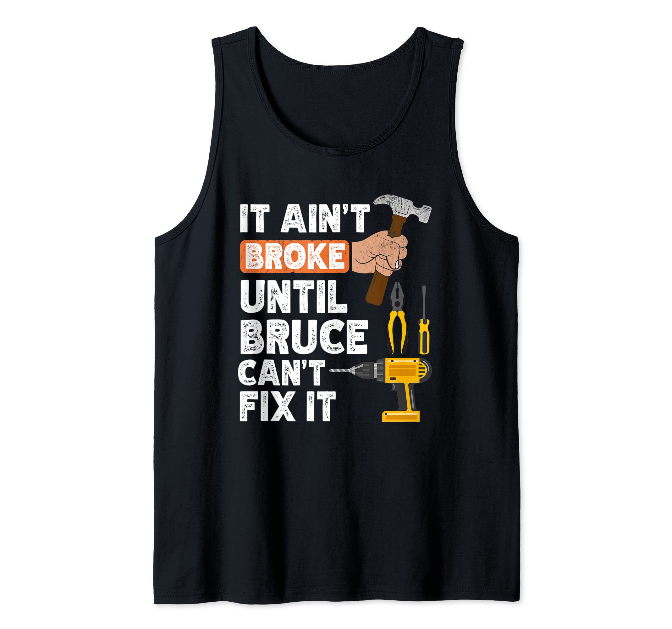 Funny Bruce handyman hardware store tools ain't broke Tank Top