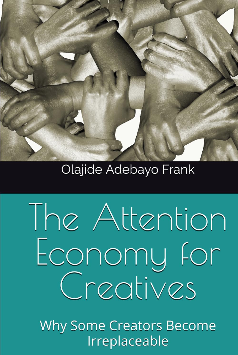 The Attention Economy for Creatives: Why Some Creators Become Irreplaceable