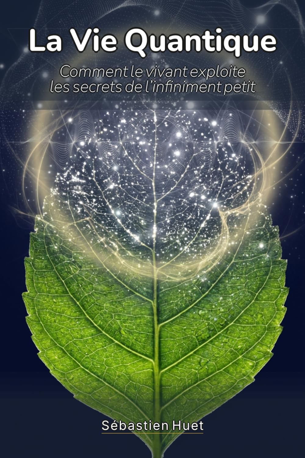 La Vie Quantique: Comment le vivant exploite les secrets de l’infiniment petit
